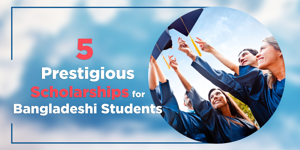 5 Prestigious Scholarships For Bangladeshi Students – Career Paths