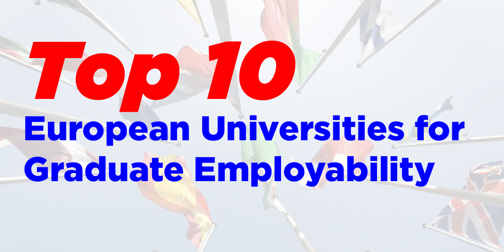 Top 10 European Universities for Graduate Employability