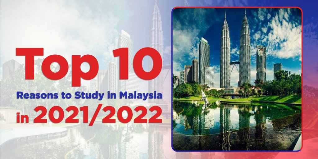 Top 10 Reasons to Study in Malaysia in 20212022